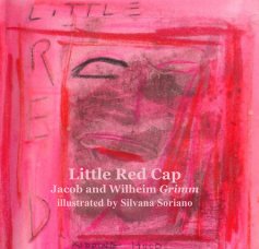 Little Red Cap Jacob and Wilheim Grimm illustrated by Silvana Soriano book cover