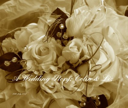 A Wedding Story:Colin & Liz book cover