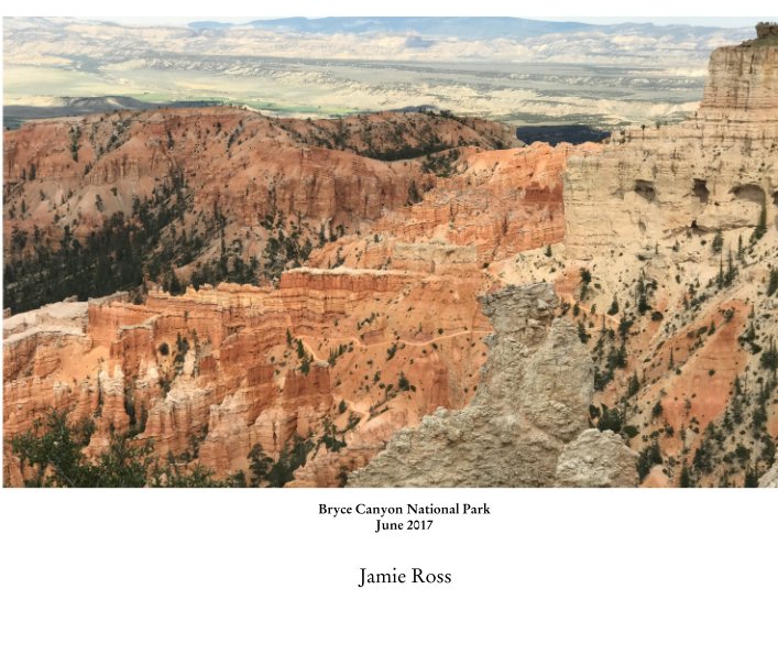 Ver Bryce Canyon National Park June 2017 por Jamie Ross