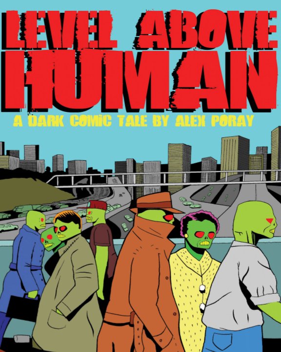 Ver Level Above Human por Alex Poray