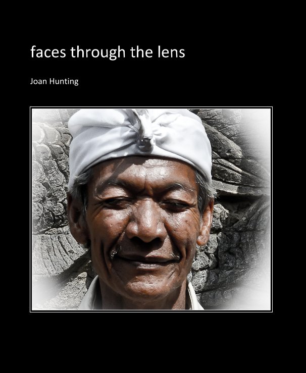 View faces through the lens by Joan Hunting