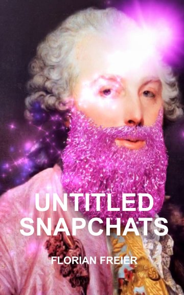 View Untitled Snapchats by Florian Freier