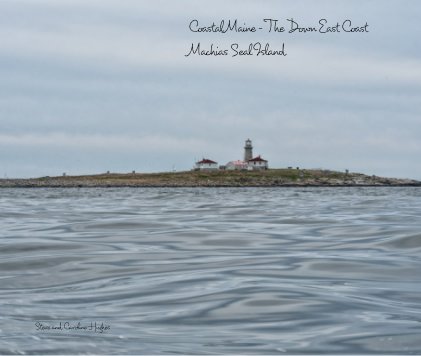 Coastal Maine - The Down East Coast Machias Seal Island book cover