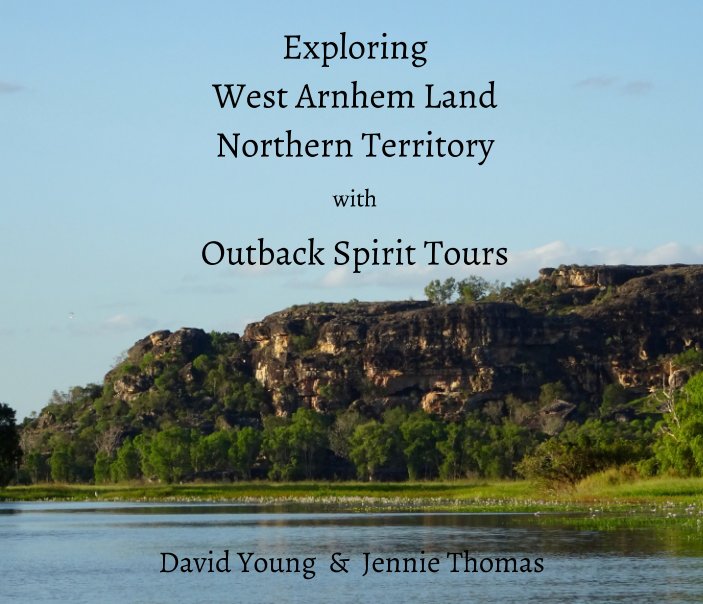 View Exploring West Arnhem Land by David Young, Jennie Thomas