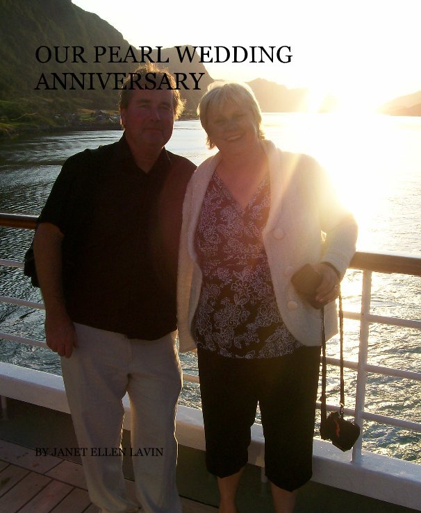 View OUR PEARL WEDDING ANNIVERSARY by JANET ELLEN LAVIN