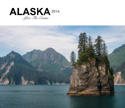 Alaska: After The Cruise book cover