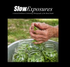SlowExposures 2017:  A Juried Exhibition Celebrating Photography of the Rural South book cover