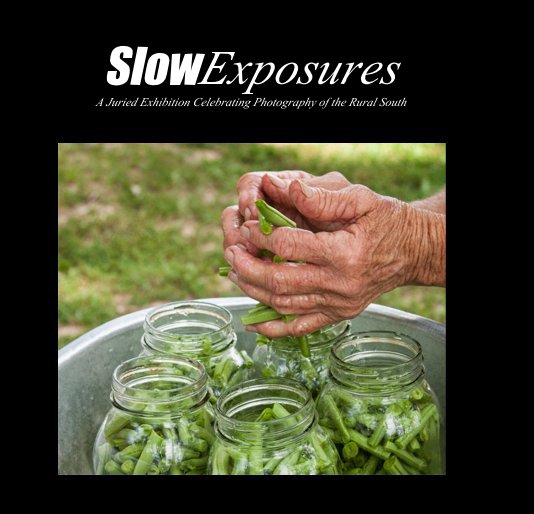 SlowExposures 2017:  A Juried Exhibition Celebrating Photography of the Rural South nach N/A anzeigen