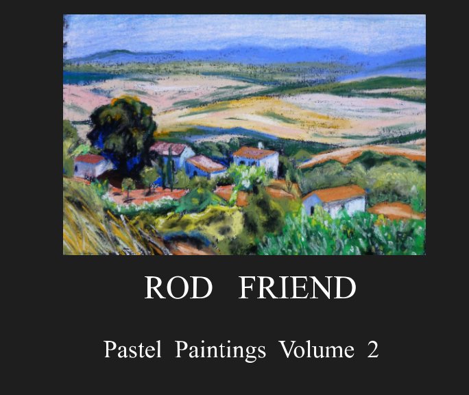 Visualizza ROD FRIEND Pastel Paintings Volume 2 di Rod Friend