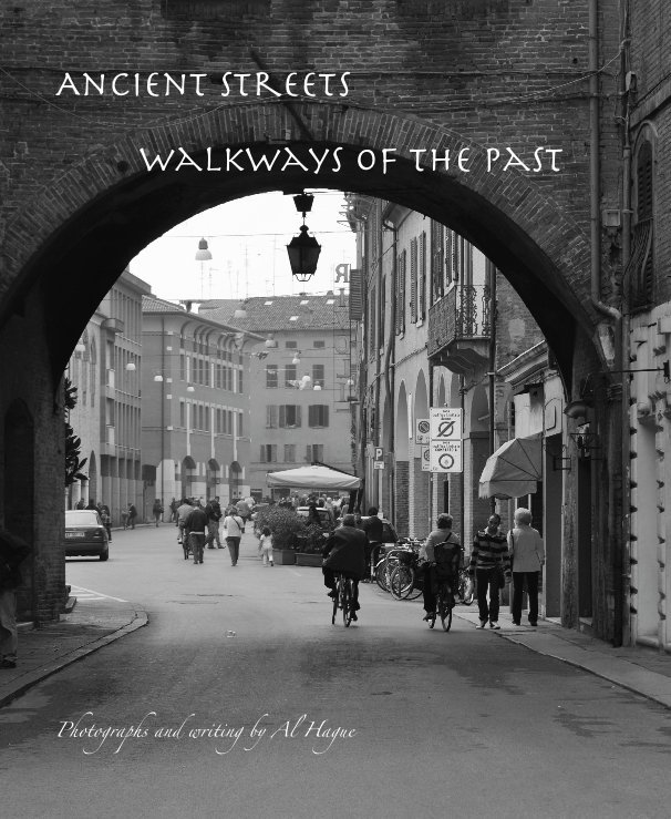 View Ancient Streets Walkways of the Past by Photographs and writing by Al Hague