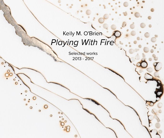 View Kelly M. O'Brien: Playing With Fire by Kelly M. O'Brien