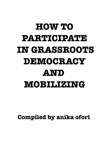 How to Participate in Grassroots Democracy and Mobilizing nach anika ofori anzeigen
