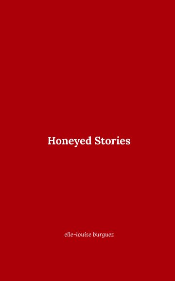 Bekijk Honeyed Stories op Elle-louise Burguez