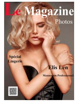 Le Magazine-Photos Spécial Lingerie Elis Len
Un Mannequin Magnifique d'une beauté sans nom. book cover