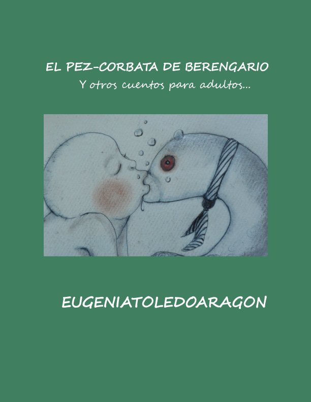 View El pez corbata de BERENGARIO y otros cuentos para adultos by EugeniaToledoAragón