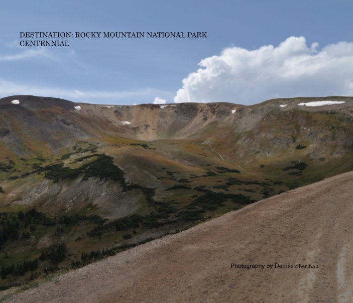 View DESTINATION: ROCKY MOUNTAIN NATIONAL PARK 

CENTENNIAL by Denise Sherrman