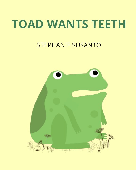 View Toad Wants Teeth by Stephanie Susanto