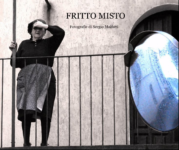 View FRITTO MISTO by Fotografie di Sergio Malfatti