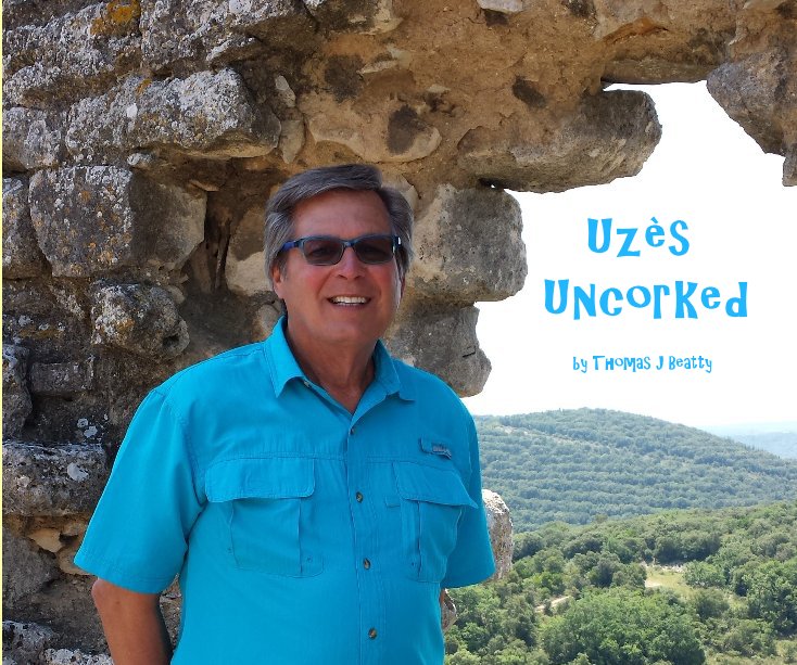 View Uzès Uncorked by Thomas J Beatty