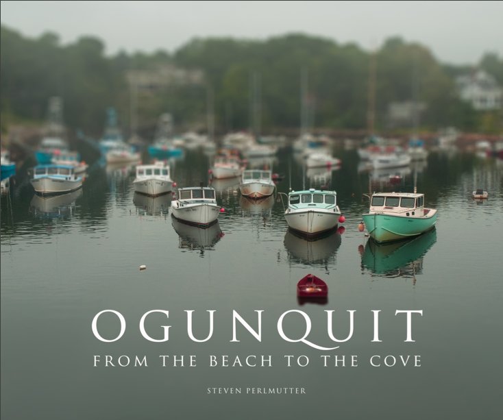 View OGUNQUIT - FROM THE BEACH TO THE COVE by Steven Perlmutter