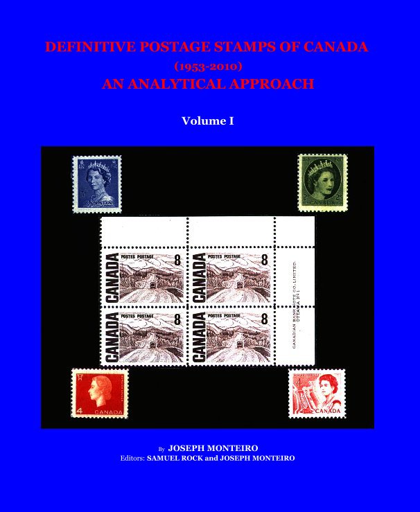 View DEFINITIVE POSTAGE STAMPS OF CANADA (1953-2010) AN ANALYTICAL APPROACH by JOSEPH MONTEIRO Editors: SAMUEL ROCK and JOSEPH MONTEIRO