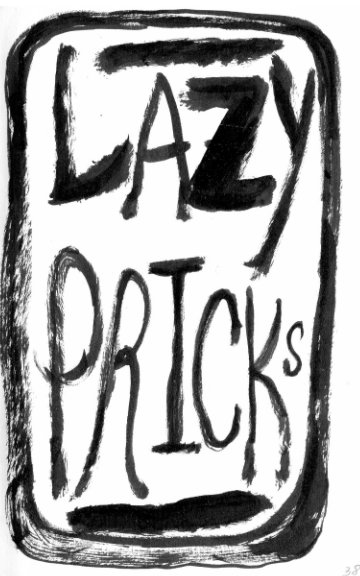 View Lazy Pricks by BRANDEN KOCH