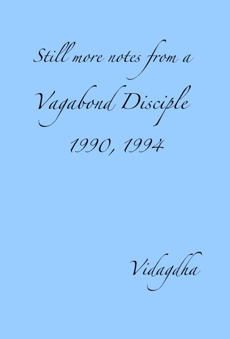Ver Still more notes from a Vagabond Disciple 1990, 1994 por Vidagdha