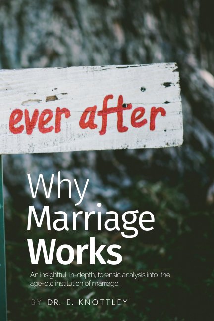 Bekijk Why Marriage Works op Dr. E Knottley