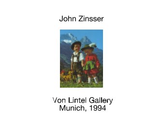 John Zinsser Von Lintel Gallery Munich, 1994/
John Zinsser Von Lintel Gallery Los Angeles, 2017 book cover
