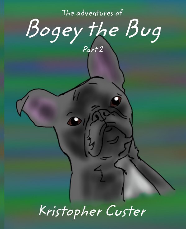 View Bogey the Bug by Kristopher Custer