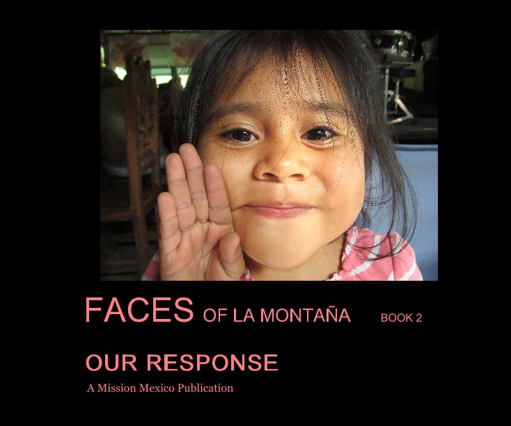 View FACES of LA MONTAÑA BOOK 2 by A Mission Mexico Publication