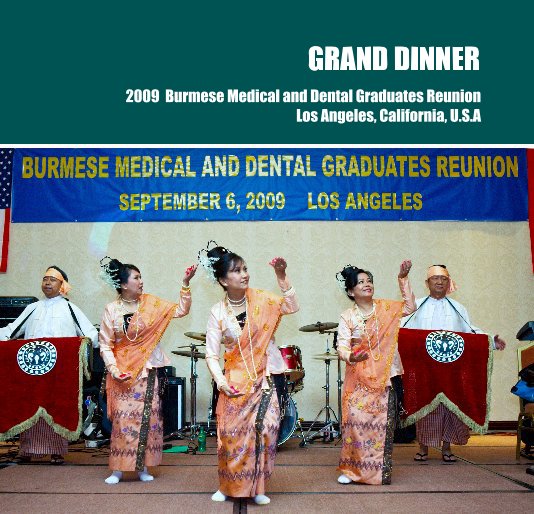 View GRAND DINNER 2009 Burmese Medical and Dental Graduates Reunion Los Angeles, California, U.S.A by Henry Kao & Dr. Phillip Zaw Htun Kaw