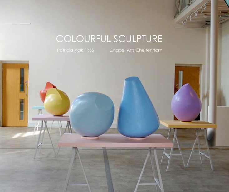 View COLOURFUL SCULPTURE by Patricia Volk FRBS
