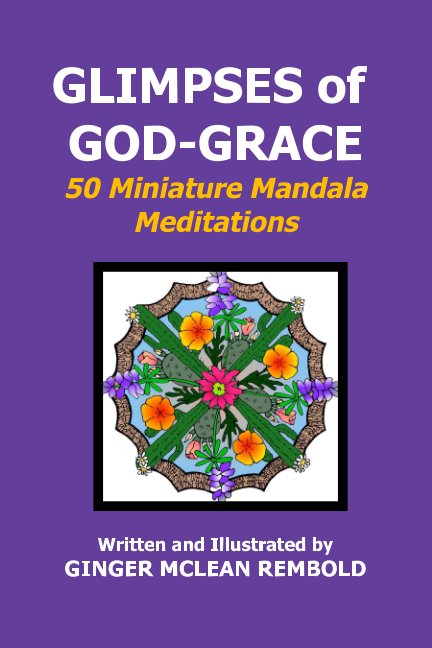 View GLIMPSES of GOD-GRACE by Ginger McLean Rembold