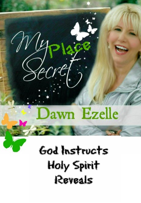 View My Secret Place (Soft Cover) by Dawn Ezelle