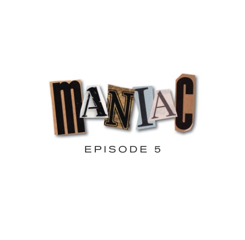View Maniac Episode 5 by Robert Gregson, editor