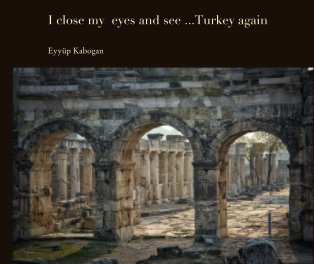 I close my  eyes and see ...Turkey again book cover