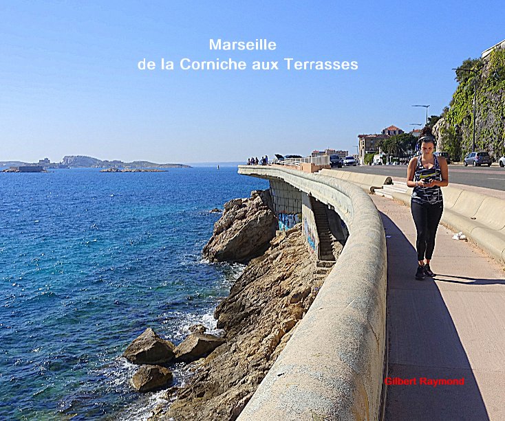 View Marseille de la Corniche aux Terrasses by Gilbert Raymond