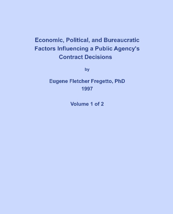 Visualizza Economic, Political, and Bureaucratic Factors Influencing a Public Agency's Contract Decisions di Eugene Fletcher Fregetto