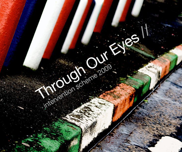 View Through Our Eyes // by Intervention Scheme 2009