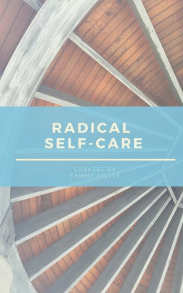 View Radical Self-Care by Tammy Gilley