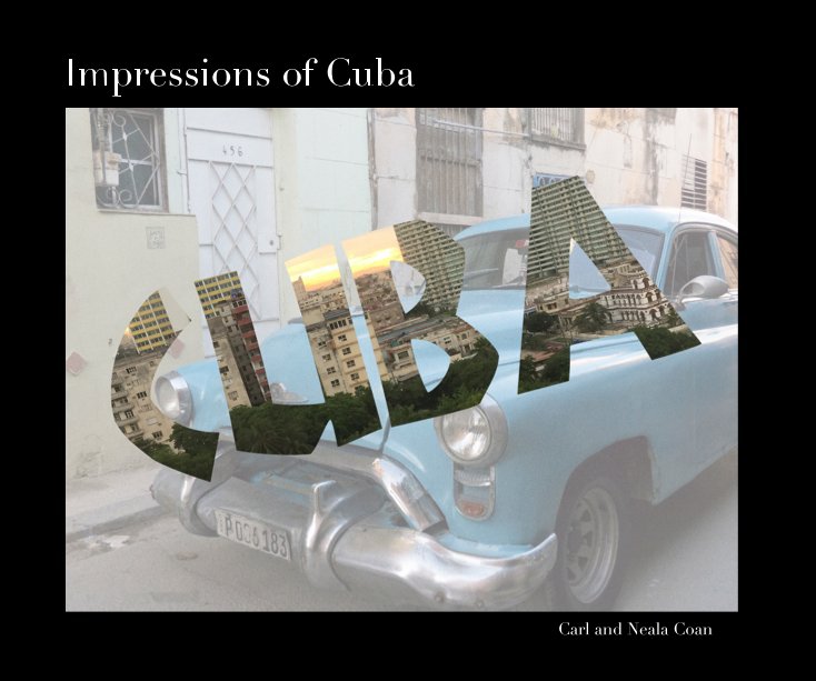 View Impressions of Cuba by Carl and Neala Coan