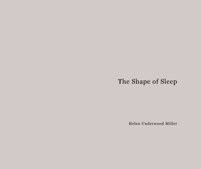 Bekijk The Shape of Sleep op Helen Underwood Miller