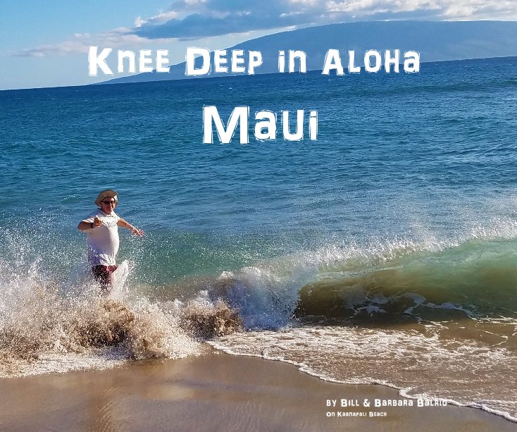Bekijk Knee Deep in Aloha Maui op Bill & Barbara Balrig