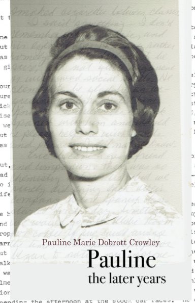 Ver Pauline, The Later Years por Pauline Marie Dobrott Crowley
