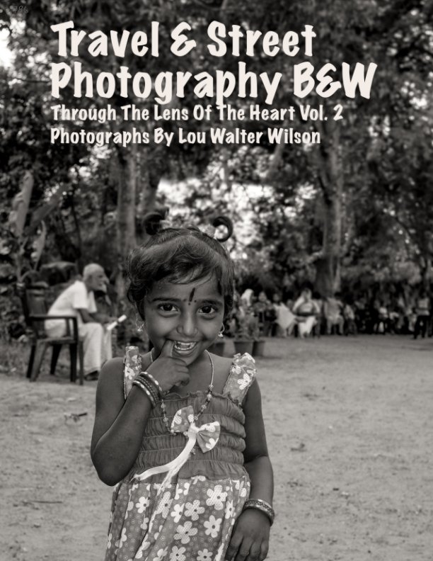 Ver Travel and Street Photography BW por Lou Walter Wilson