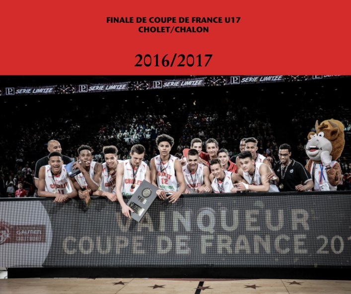 Ver FINALE DE COUPE DE FRANCE U17 CHOLET/CHALON por 2016/2017