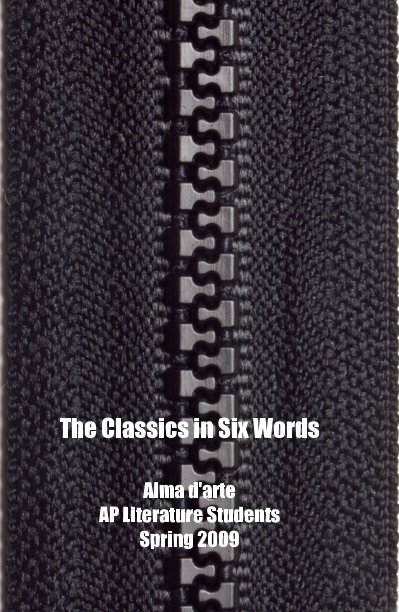 Ver The Classics in Six Words por Alma d'arte AP Literature Students Spring 2009