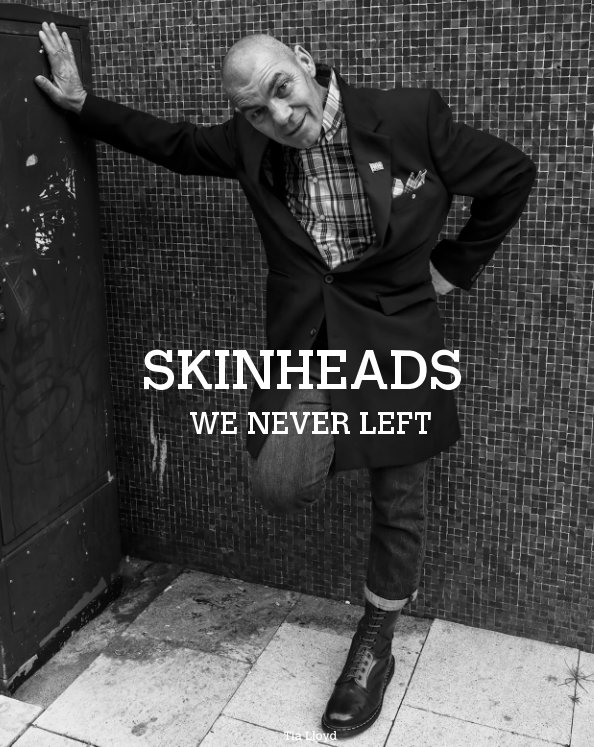 View Skinheads, We Never Left by Tia Lloyd