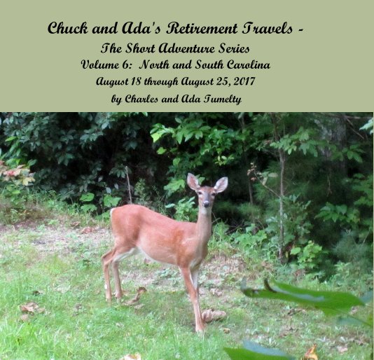 View Chuck and Ada's Retirement Travels - The Short Adventure Series Volume 6: North and South Carolina by Charles and Ada Tumelty